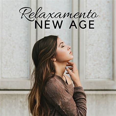 Play Relaxamento New Age Musicas Calmas Música Lenta Música para