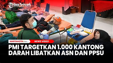 Libatkan ASN Dan PPSU PMI Jakarta Pusat Targetkan 1 000 Kantong Darah