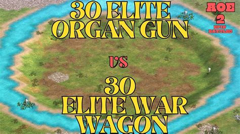 30 ELITE WAR WAGON VS 30 ELITE ORGAN GUN Age Of Empires 2 Definitive