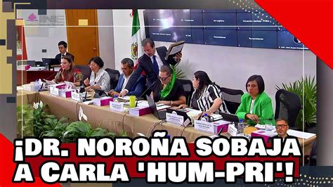 VEAN El Dr Noroña humilla a Carla Hum pri por chillar por la