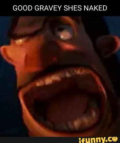 GOOD GRAVEY SHES NAKED IFunny