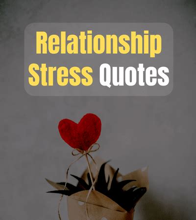 Relationship Stress Quotes: Wisdom in Challenges - FactQuotes