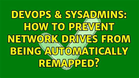 DevOps SysAdmins How To Prevent Network Drives From Being