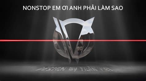 EM ƠI ANH PHẢI LÀM SAO Nonstop Tiktok 2024 Nhạc Trẻ HOT Remix 2024 Mới Nhất YouTube