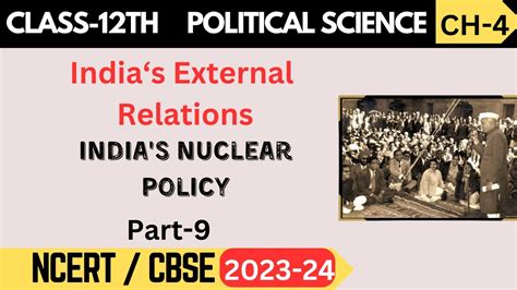 Class 12 Political Science Chapter 4 India S External Relations Part 9 India S Nuclear