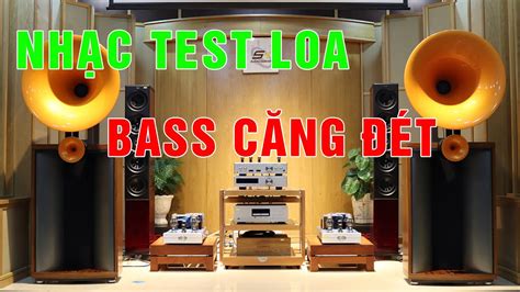 Nhạc test loa Bass căng căng đét nghe là phê YouTube