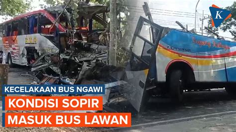 Kecelakaan Bus Eka Vs Sugeng Rahayu Di Ngawi Sopir Masuk Bus Lawan