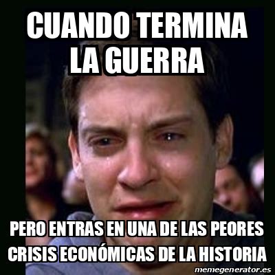 Meme Crying Peter Parker Cuando Termina La Guerra Pero Entras En Una