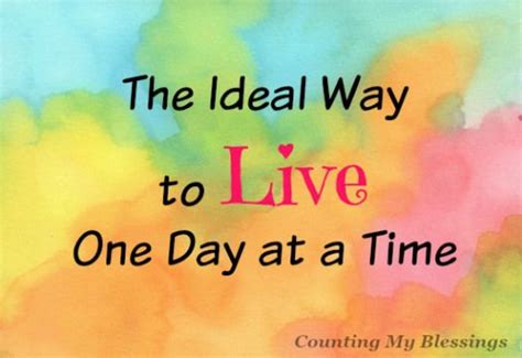 The Best Way To Live One Day At A Time Life Quotes Faith One