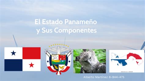 El Estado Panameño y Sus Componentes by Alberto Martinez on Prezi