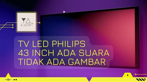 TV LED Philips 43 Inch Layar Gelap Suara Ada YouTube