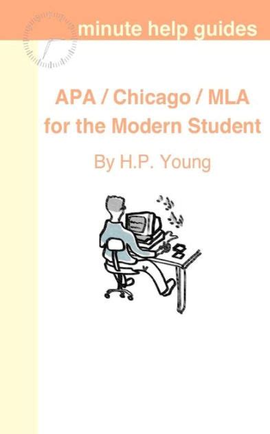 APA / Chicago / MLA for the Modern Student: A Practical Guide for ... 