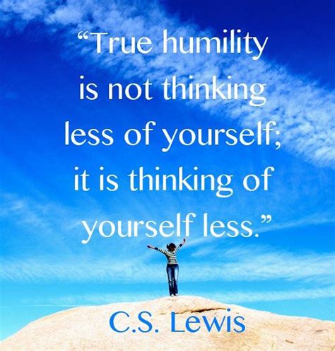 CS Lewis Quote On True Humility Thinking Of Yourself Less Cs Lewis