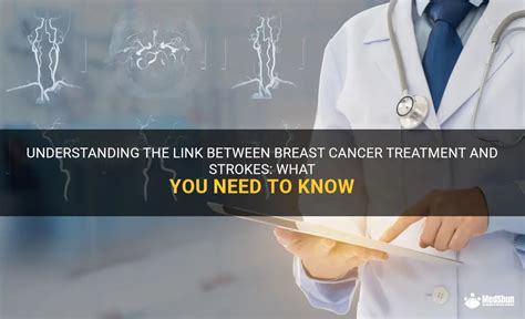 Understanding The Link Between Breast Cancer Treatment And Strokes What You Need To Know Medshun