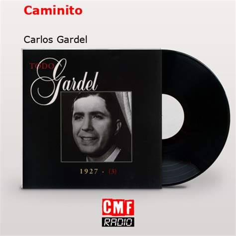 La Historia Y El Significado De La Canci N Caminito Carlos Gardel