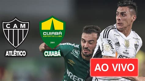 🔴 AtlÉtico Mg X CuiabÁ TransmissÃo Ao Vivo BrasileirÃo 2022 Jogo Do