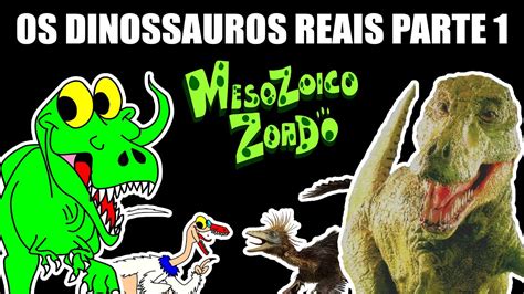 Os Dinossauros Reais Do Mesozoico Zoado Parte Bastidores Do