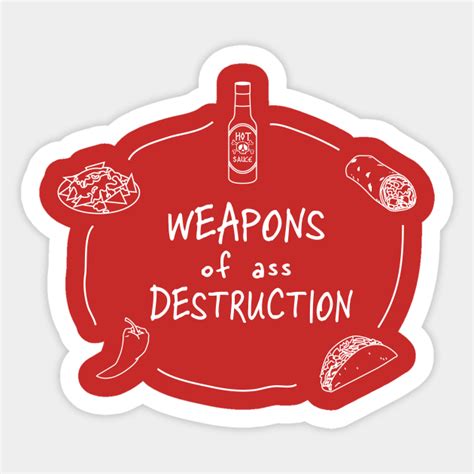 Weapons Of Ass Destruction Mexican Food Sticker Teepublic