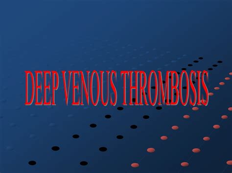 Ppt Deep Venous Thrombosis Powerpoint Presentation Free Download Id9175542