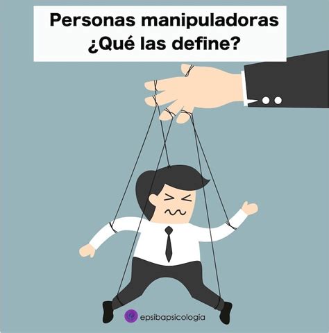 Personas Manipuladoras ¿cómo Detectarlas Consulta De Psicología Epsiba