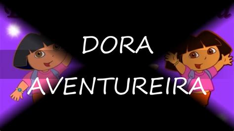 Dora Aventureira Abertura Portugu S Wmv Youtube