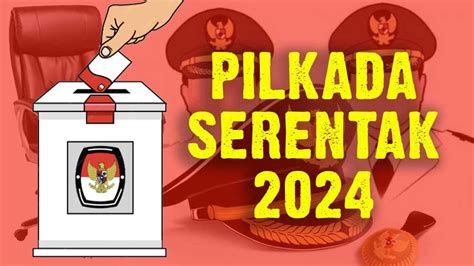 Catat Inilah Tahapan Dan Jadwal Pilkada 2024 Indonesia Todays