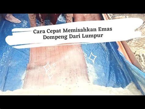 Cara Cepat Memisahkan Emas Dompeng Dari Lumpur YouTube