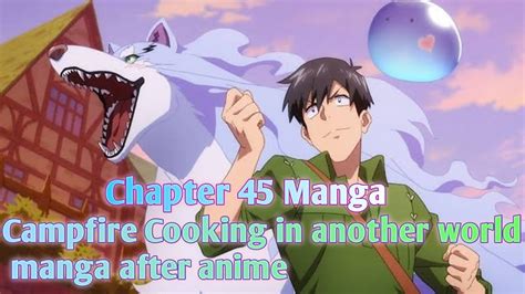 Manga Chapter 45 Campfire Cooking In Another World Manga After Anime Manga Campfirecooking