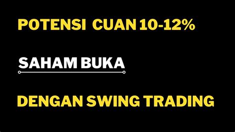 Potensi Cuan Dari Saham Buka Dengan Swing Trading Youtube