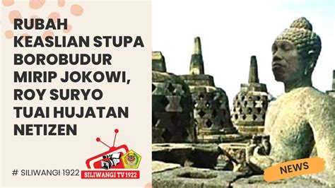 Rubah Keaslian Stupa Borobudur Mirip Jokowi Roy Suryo Tuai Hujatan