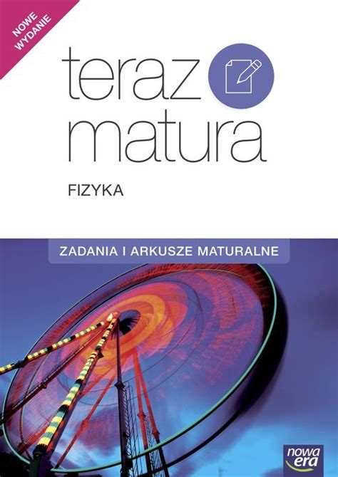 Teraz Matura Fizyka Zadania I Arkusze Maturalne Opracowanie