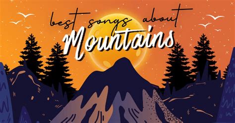 31 Best Songs About Mountains Music Grotto