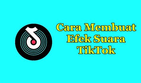 Cara Membuat Efek Suara Tiktok Yang Lagi Populer Barubenar