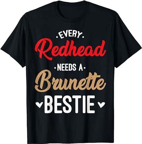 Every Redhead Needs A Brunette Bestie Gift Best Friend Women T Shirt Walmart