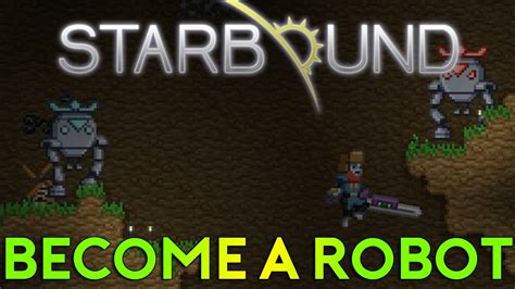 Starbound Let S Play Become A Robot Part Starbound Gameplay