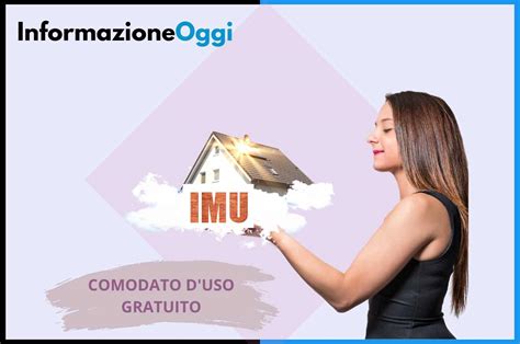 Comodato D Uso Gratuito Su Unico Immobile Di Propriet Si Paga L Imu