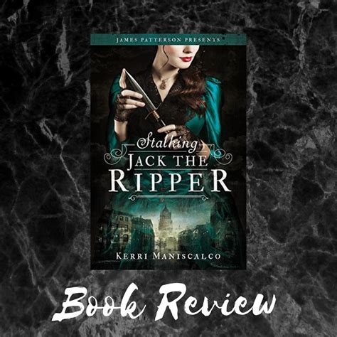 Stalking Jack The Ripper By Kerri Maniscalco Book Review Whimsical Narratives