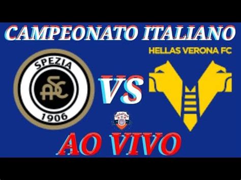 SPEZIA X VERONA AO VIVO CAMPEONATO ITALIANO 05 03 2023 ACOMPANHAMENTO