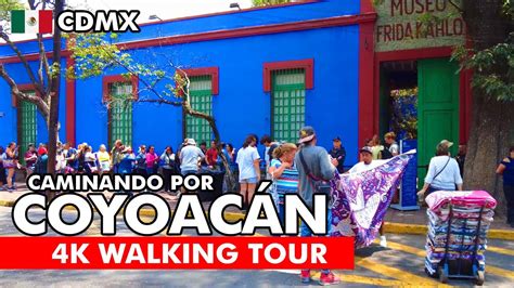 4k Caminando por Coyoacán CDMX Coyoacán Walking Tour YouTube