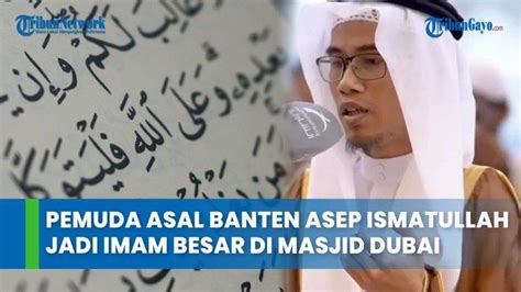 Video Kisah Pemuda Asal Banten Asep Ismatullah Jadi Imam Besar Di