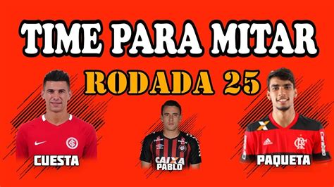 DICAS RODADA 25 TIME PARA MITAR RODADA 25 CARTOLA FC YouTube