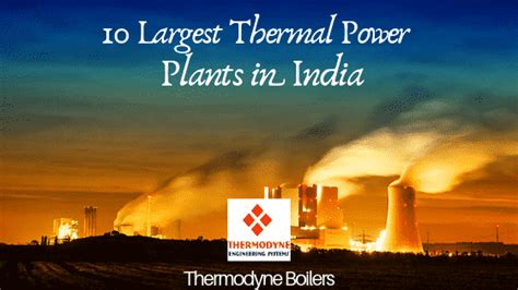 List of Top 10 Thermal Power Plants in India and type : Thermodyne Boilers