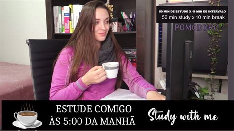 Estude Comigo S Da Manh Horas Study With Me M Sica