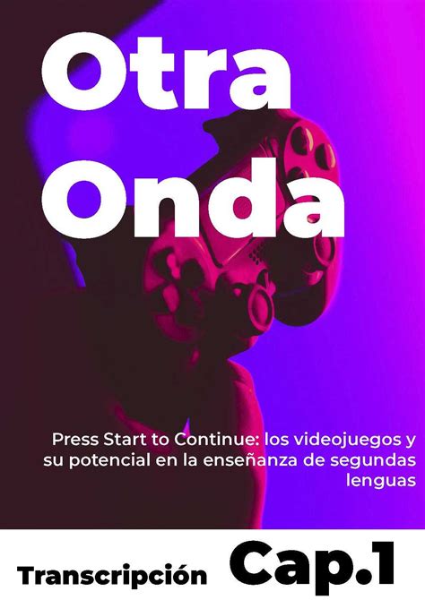 Otra Onda Cap 1 Press Start To Continue Los Videojuegos Y Su