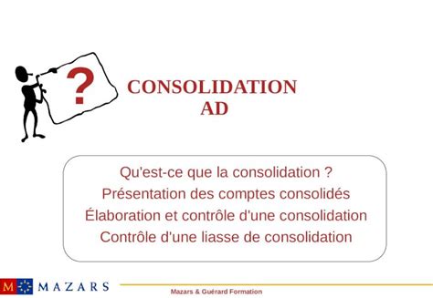 PPT Mazars Guérard Formation CONSOLIDATION AD Qu est ce que la