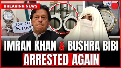 NAB Re Arrests Imran Khan Bushra Bibi After Iddat Case Conviction