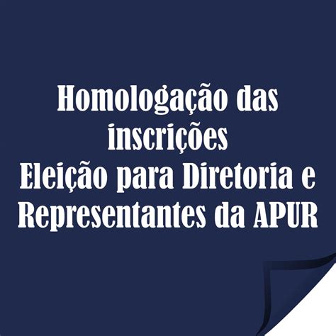 Apur Torna P Blica Homologa O Final Do Resultado Das Chapas Inscritas