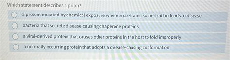 Solved Which Statement Describes A Prion A Protein Mutated Chegg