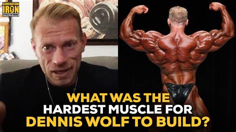 Dennis Wolf Answers What Was The Hardest Muscle For Him To Build