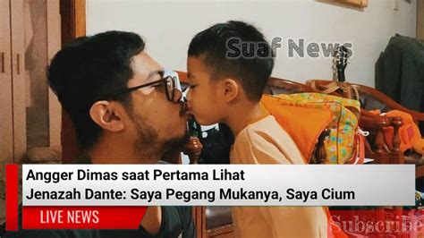 Angger Dimas Saat Pertama Lihat Jenazah Dante Saya Pegang Mukanya